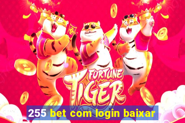 255 bet com login baixar
